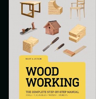 WOODWORKING : THE COMPLETE STEP-BY-STEP MANUAL HC