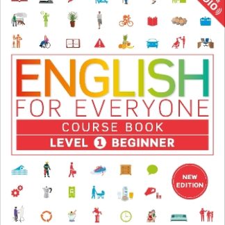 ENGLISH FOR EVERYONE COURSE BOOK LEVEL 1 BEGINNER : A COMPLETE SELF-STUDY PROGRAMME