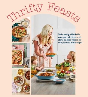 CARDIFF MUM’S THRIFTY FEASTS : DELICIOUSLY AFFORDABLE ONE-POT, AIR-FRYER AND SLOW-COOKER MEALS FOR E HC
