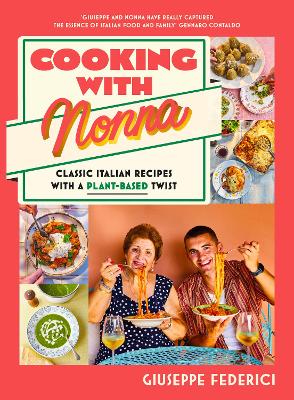 COOKING WITH NONNA : CLASSIC ITALIAN RECIPES WITH A PLANT-BASED TWIST HC