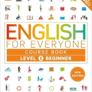 ENGLISH FOR EVERYONE COURSE BOOK LEVEL 2 BEGINNER : A COMPLETE SELF-STUDY PROGRAMME