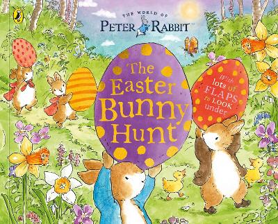 PETER RABBIT: THE EASTER BUNNY HUNT : A LIFT-THE-FLAP STORYBOOK