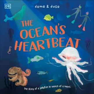 THE OCEAN'S HEARTBEAT : THE STORY OF A JELLYFISH IN SEARCH OF A HEART PB