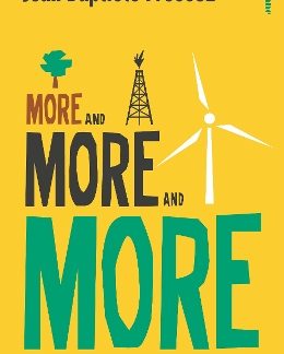 MORE AND MORE AND MORE : AN ALL-CONSUMING HISTORY OF ENERGY