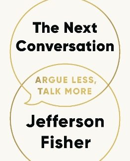 THE NEXT CONVERSATION : ARGUE LESS, TALK MORE PB