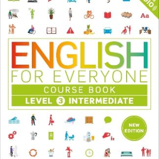 ENGLISH FOR EVERYONE COURSE BOOK LEVEL 3 INTERMEDIATE : A COMPLETE SELF-STUDY PROGRAMME