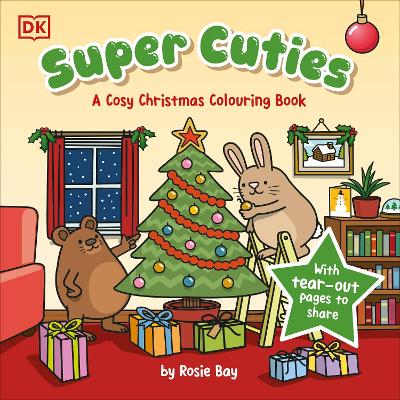 SUPER CUTIES: A COSY CHRISTMAS COLOURING BOOK : WITH TEAR-OUT PAGES TO SHARE