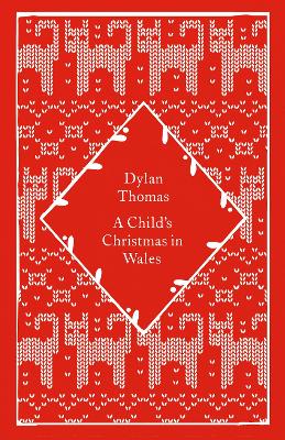 PENGUIN CLASSICS LITTLE CLOTHBOUND : A CHILD'S CHRISTMAS IN WALES HC