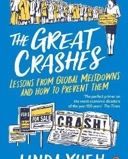 THE GREAT CRASHES : LESSONS FROM GLOBAL MELTDOWNS AND HOW TO PREVENT THEM
