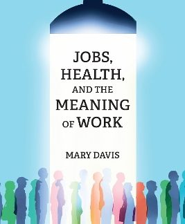 JOBS, HEALTH, AND THE MEANING OF WORK