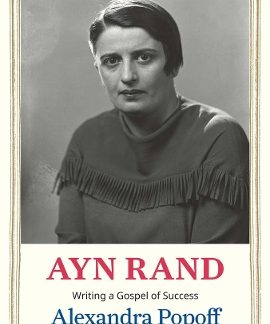 AYN RAND : WRITING A GOSPEL OF SUCCESS HC