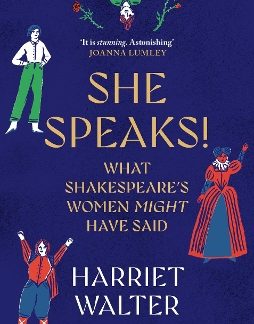 SHE SPEAKS! : WHAT SHAKESPEARE'S WOMEN MIGHT HAVE SAID PB