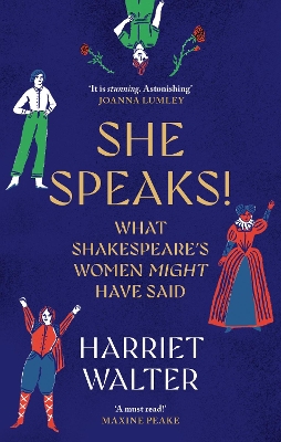 SHE SPEAKS! : WHAT SHAKESPEARE'S WOMEN MIGHT HAVE SAID PB