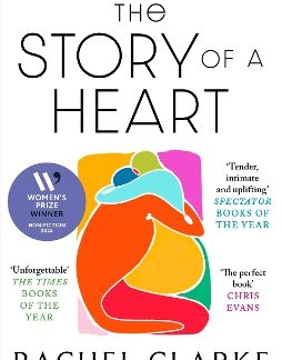 THE STORY OF A HEART : 'PROFOUNDLY MOVING AND AT THE SAME TIME WILDLY INSPIRING' ROB DELANEY PB