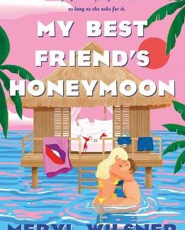 MY BEST FRIEND'S HONEYMOON : A FRIENDS-TO-LOVERS ROMANCE WITH SWEETNESS, SPICE, AND A HOLIDAY TOO HO PB