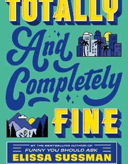 TOTALLY AND COMPLETELY FINE : RETURN TO THE WORLD OF FUNNY YOU SHOULD ASK WITH THIS EMOTIONAL SECOND PB