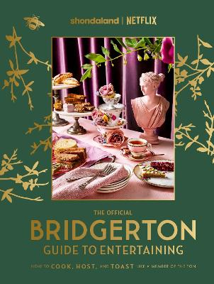 THE OFFICIAL BRIDGERTON GUIDE TO ENTERTAINING