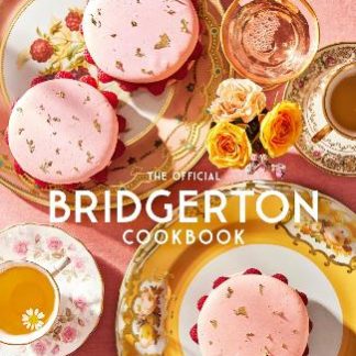 THE OFFICIAL BRIDGERTON COOKBOOK HC