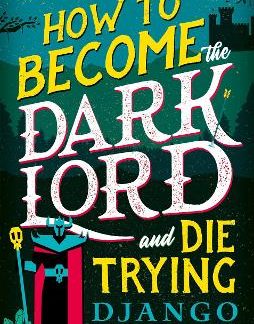 HOW TO BECOME THE DARK LORD AND DIE TRYING PB