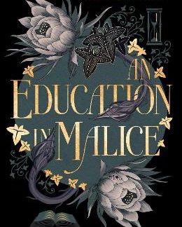 AN EDUCATION IN MALICE