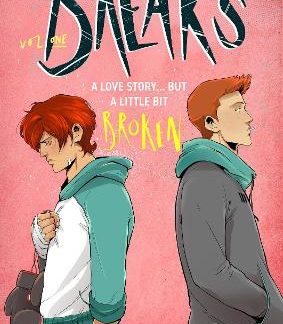 BREAKS VOLUME 1 THE ENEMIES-TO-LOVERS QUEER WEBCOMIC SENSATION . . . THAT'S A LITTLE BIT BROKEN
