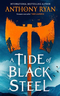 A TIDE OF BLACK STEEL : THE BLOODY FIRST NOVEL IN A BLOCKBUSTER EPIC FANTASY SERIES WITH A STRONG NO PB