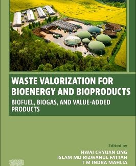 WASTE VALORIZATION FOR BIOENERGY AND BIOPRODUCTS : BIOFUELS, BIOGAS, AND VALUE-ADDED PRODUCTS PB