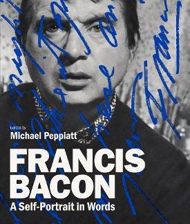 FRANCIS BACON: A SELF-PORTRAIT IN WORDS HC