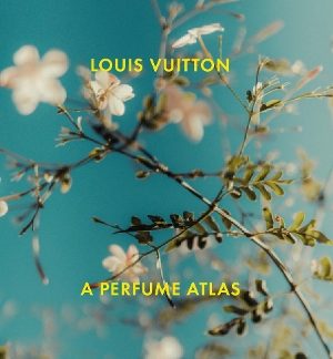 LOUIS VUITTON: A PERFUME ATLAS HC