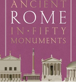 ANCIENT ROME IN FIFTY MONUMENTS HC
