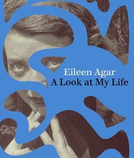 EILEEN AGAR: A LOOK AT MY LIFE HC