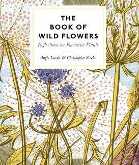 THE BOOK OF WILD FLOWERS: REFLECTIONS ON FAVOURITE PLANTS HC