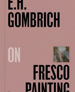 E.H.GOMBRICH ON FRESCO PAINTING HC
