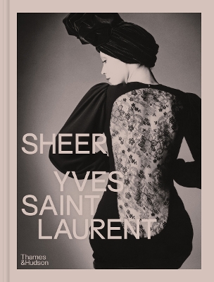 SHEER: YVES SAINT LAURENT: THE DIAPHANOUS CREATIONS OF YVES SAINT LAURENT HC