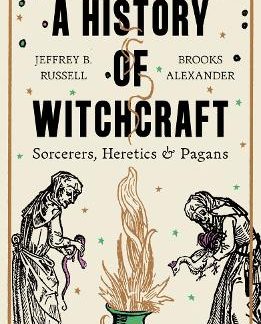 A HISTORY OF WITCHCRAFT: SORCERERS, HERETICS & PAGANS PB
