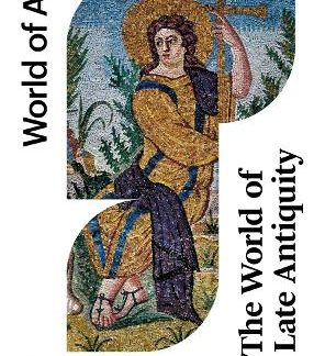 THE WORLD OF LATE ANTIQUITY: AD 150-750 PB