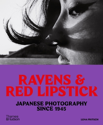 RAVENS & RED LIPSTICK: JAPANESE PHOTOGRAPHY SINCE 1945 PB