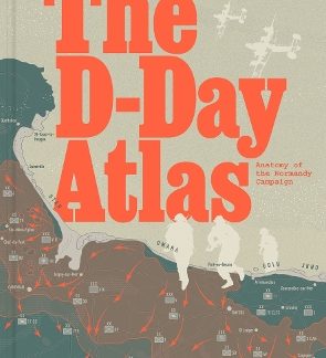THE D-DAY ATLAS: ANATOMY OF THE NORMANDY CAMPAIGN HC