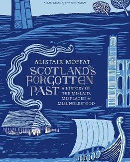 SCOTLAND'S FORGOTTEN PAST: A HISTORY OF THE MISLAID, MISPLACED AND MISUNDERSTOOD PB