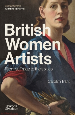 BRITISH WOMEN ARTISTS: FROM SUFFRAGE TO THE SIXTIES PB