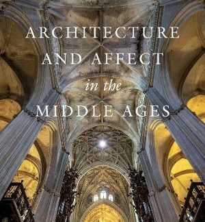ARCHITECTURE AND AFFECT IN THE MIDDLE AGES