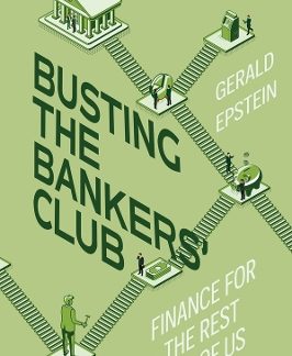 BUSTING THE BANKERS' CLUB : FINANCE FOR THE REST OF US