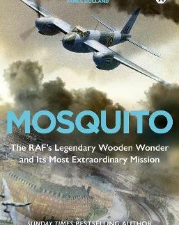 MOSQUITO : THE RAF'S LEGENDARY WOODEN WONDER AND ITS MOST EXTRAORDINARY MISSION PB