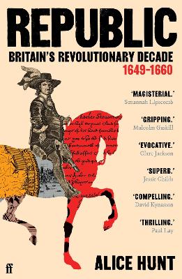 REPUBLIC : BRITAIN’S REVOLUTIONARY DECADE, 1649–1660 PB