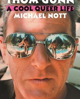 THOM GUNN: A COOL QUEER LIFE PB