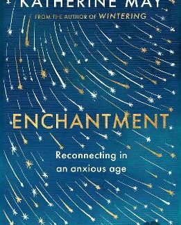 ENCHANTMENT : REAWAKENING WONDER IN AN EXHAUSTED AGE PB