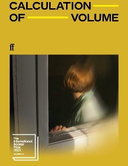 ON THE CALCULATION OF VOLUME I : LONGLISTED FOR THE INTERNATIONAL BOOKER PRIZE 2025