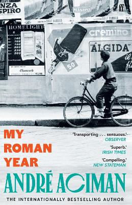 MY ROMAN YEAR : FROM THE MULTI-MILLION COPY BESTSELLING AUTHOR OF CALL ME BY YOUR NAME PB