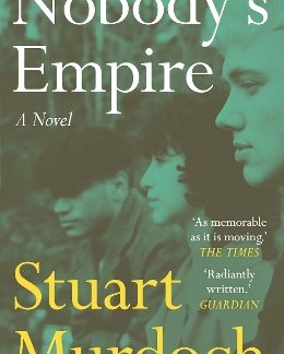 NOBODY'S EMPIRE : 'EMPATHETIC, FUNNY AND HEARTWARMING.' BUZZ MAGAZINE PB