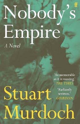 NOBODY'S EMPIRE : 'EMPATHETIC, FUNNY AND HEARTWARMING.' BUZZ MAGAZINE PB